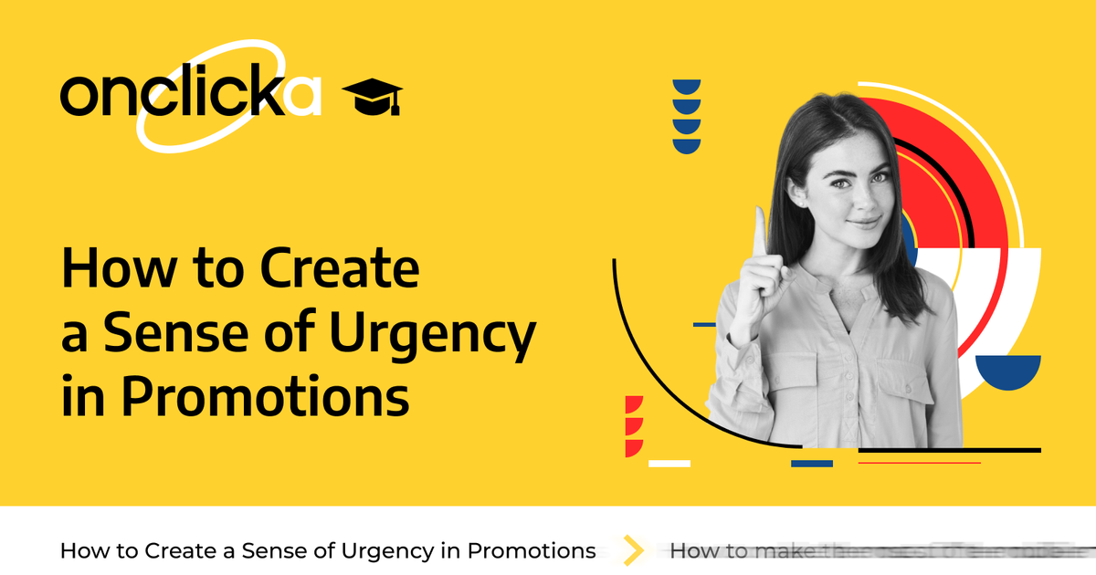 How to create a sense of urgency in promotions | OnClickA AD Network