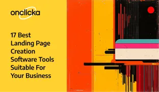 17 Best Landing Page Creation Software Tools Suitable For Your Business