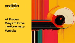 47 Proven Ways to Drive Traffic to Your Website