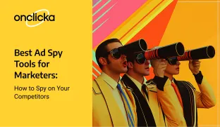 Best Ad Spy Tools for Marketers: How to Spy on Your Competitors