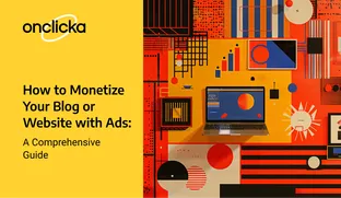 How to Monetize Your Blog or Website with Ads: A Comprehensive Guide